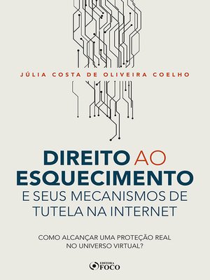 cover image of Direito ao esquecimento e seus mecanismos de tutela na internet